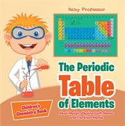 The Periodic Table of Elements--Alkali Metals, Alkaline Earth Metals and Transition Metals--Children's Chemistry Book cover image cdn