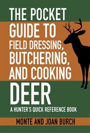 The pocket guide to field dressing, butchering, and cooking deer : a hunter's quick reference book cover image cdn