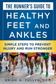 The runner's guide to healthy feet and ankles : simple steps to prevent injury and run stronger cover image cdn