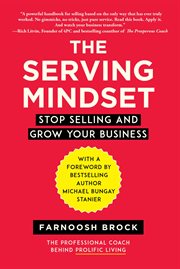 The Serving Mindset : Stop Selling and Grow Your Business cover image cdn