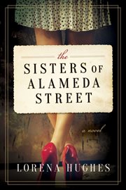 The sisters of Alameda Street : a novel cover image cdn