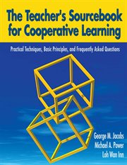 The teacher's sourcebook for cooperative learning : practical techniques, basic principles, and frequently asked questions cover image cdn