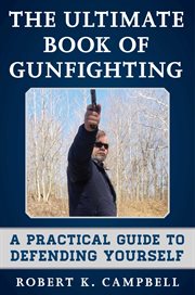 The Ultimate Book of Gunfighting : a Practical Guide to Defending Yourself cover image cdn