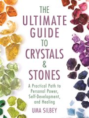The ultimate guide to crystals & stones : a practical path to personal power, self-development, and healing cover image cdn