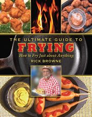 The Ultimate Guide to Frying : How to Fry Just about Anything cover image cdn