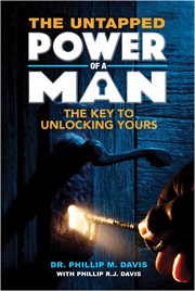 UNTAPPED POWER OF A MAN;THE KEY TO UNLOCKING YOURS cover image cdn