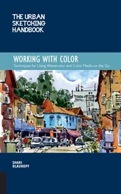 The urban sketching handbook: working with color. Techniques for Using Watercolor and Color Media on the Go cover image cdn
