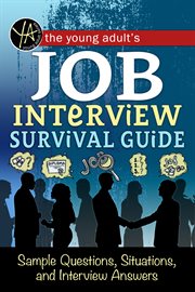 The young adult's survival guide to interviews : finding the job and nailing the interview cover image cdn