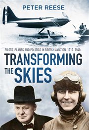 Transforming the skies : pilots, planes and politics in British aviation 1919-1940 cover image cdn
