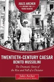 Twentieth century Caesar: Benito Mussolini : the dramatic story of the rise and fall of a dictator cover image cdn