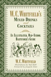 W. C. Whitfield's mixed drinks and cocktails : an illustrated, old-school bartender's guide cover image cdn