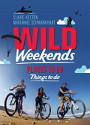 Wild weekends : places to go, things to do cover image cdn