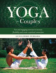 Yoga for couples : fun and engaging exercises to increase flexibility and create a spiritual connection cover image cdn