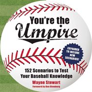 You're the umpire : 152 scenarios to test your baseball knowledge cover image cdn