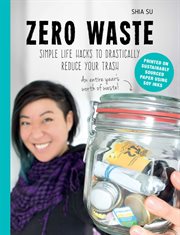 Zero waste : simple life hacks to drastically reduce your trash cover image cdn