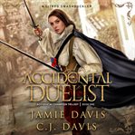 Accidental duelist : Accidental Champion GameLit Swashbuckler Book 1 cover image cdn