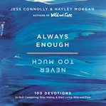 Always enough, never too much : 100 devotions to quit comparing, stop hiding, and start living wild and free cover image cdn
