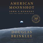 American moonshot : John F. Kennedy and the great space race cover image cdn