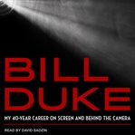 Bill Duke : my 40-year career on screen and behind the camera cover image cdn