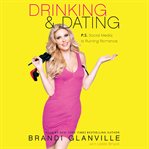 Drinking and dating : P.S. Social media is ruining romance cover image cdn