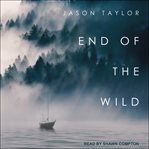 End of the wild : shipwrecked in the pacific northwest cover image cdn