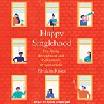 Happy singlehood : the rising acceptance and celebration of solo living cover image cdn