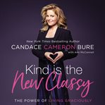 Kind is the new classy : the power of living graciously cover image cdn