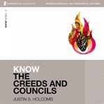Know the creeds and councils : audio lectures: 15 lessons cover image cdn