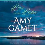 Love on the lake box set. Books #1-3 cover image cdn