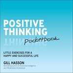 Positive thinking pocketbook : little exercises for a happy and successful life cover image cdn