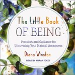 The little book of being : practices and guidance for uncovering your natural awareness cover image cdn
