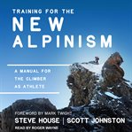 Training for the new Alpinism : a manual for the climber as athlete cover image cdn
