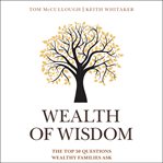 Wealth of wisdom : the top 50 questions wealthy families ask cover image cdn