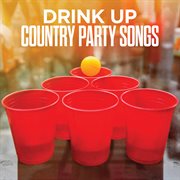 Drink up: country party songs cover image cdn