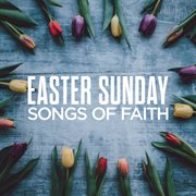 Easter sunday: songs of faith cover image cdn