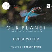 Freshwater (episode 7 / soundtrack from the netflix original series "our planet"). Episode 7 / Soundtrack From The Netflix Original Series "Our Planet" cover image cdn