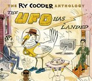 The Ry Cooder anthology : the UFO has landed cover image cdn