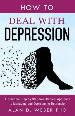 How to deal with depression : a practical step by step non-clinical approach to managing and overcoming depression  cover image cdn