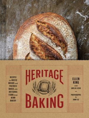 Heritage baking : recipes for rustic breads and pastries baked with artisanal flour from Hewn Bakery  cover image cdn