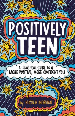 Positively teen : a practical guide to a more positive, more confident you  cover image cdn
