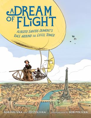 A dream of flight : Alberto Santos-Dumont's airship inventions and race around the Eiffel Tower  cover image cdn