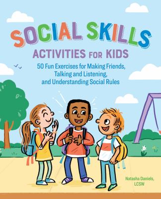 Social skills activities for kids : 50 fun activities for making friends, talking and listening, and understanding social rules  cover image cdn