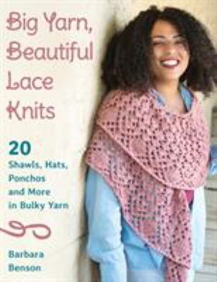 Big yarn, beautiful lace knits : 20 shawls, hats, ponchos, and more in bulky yarn  cover image cdn