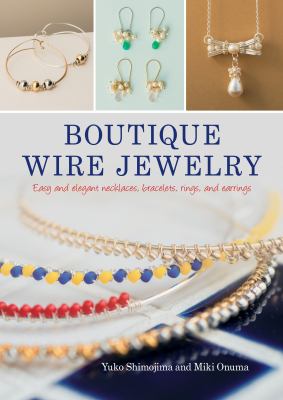 Boutique wire jewelry : easy and elegant necklaces, bracelets, rings, and earrings  cover image cdn