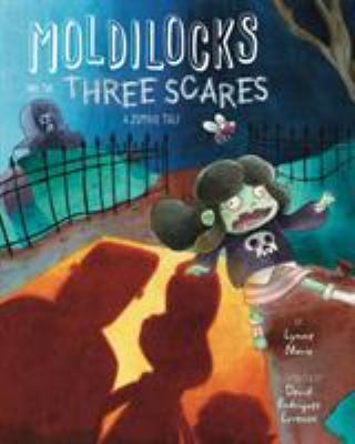 Moldilocks and the three scares : a zombie tale  cover image cdn