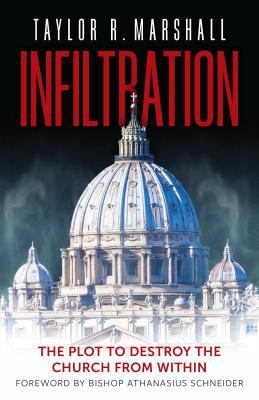 Infiltration : the plot to destroy the Church from within  cover image cdn