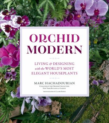 Orchid modern : living & designing with the world's most elegant houseplants  cover image cdn