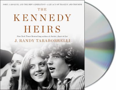 The Kennedy heirs John, Caroline, and the new generation ; a legacy of tragedy and triumph  cover image cdn