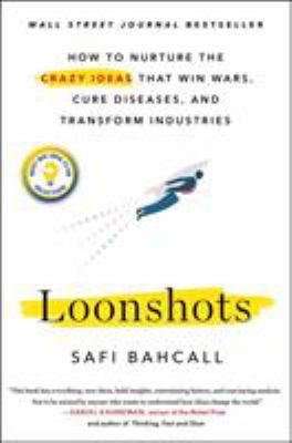 Loonshots : how to nurture the crazy ideas that win wars, cure diseases, and transform industries  cover image cdn