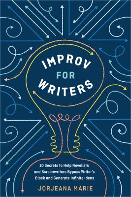 Improv for writers : 10 secrets to help novelists and screenwriters bypass writer's block and generate infinite ideas  cover image cdn